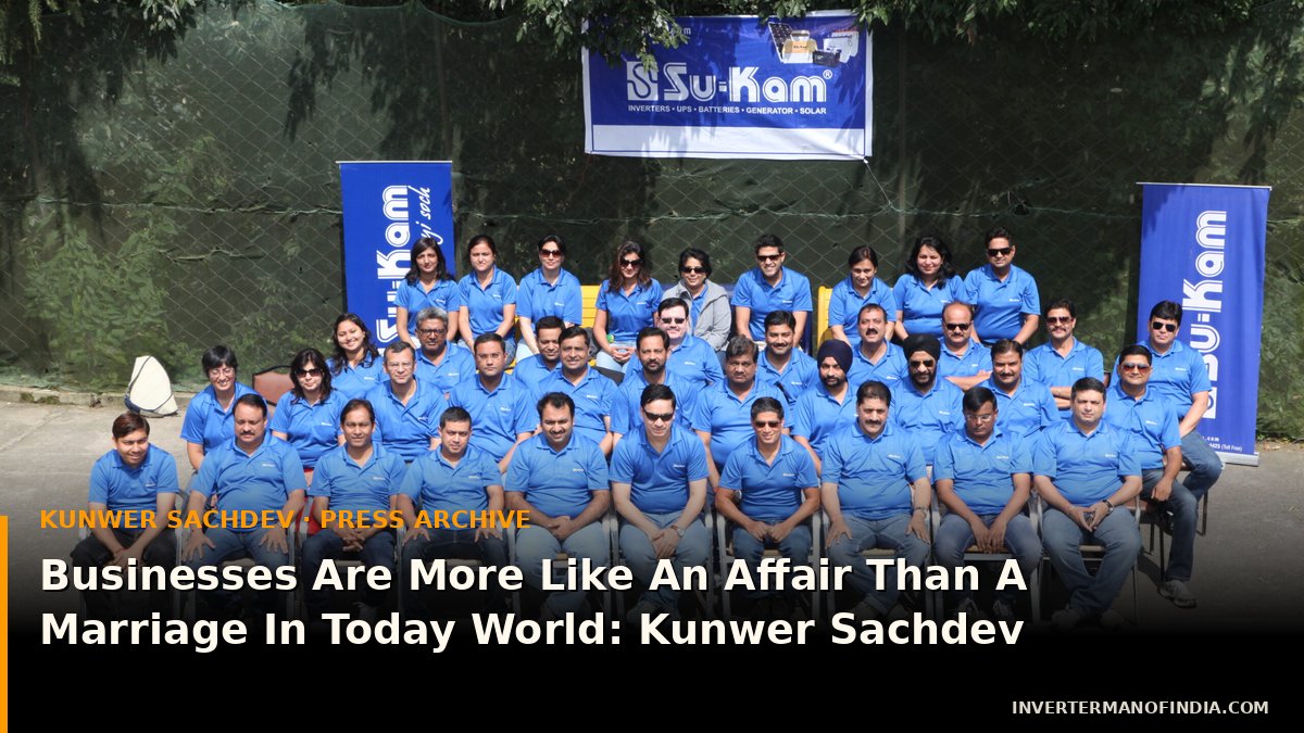 Businesses Are More Like An Affair Than A Marriage In Today World: Kunwer Sachdev