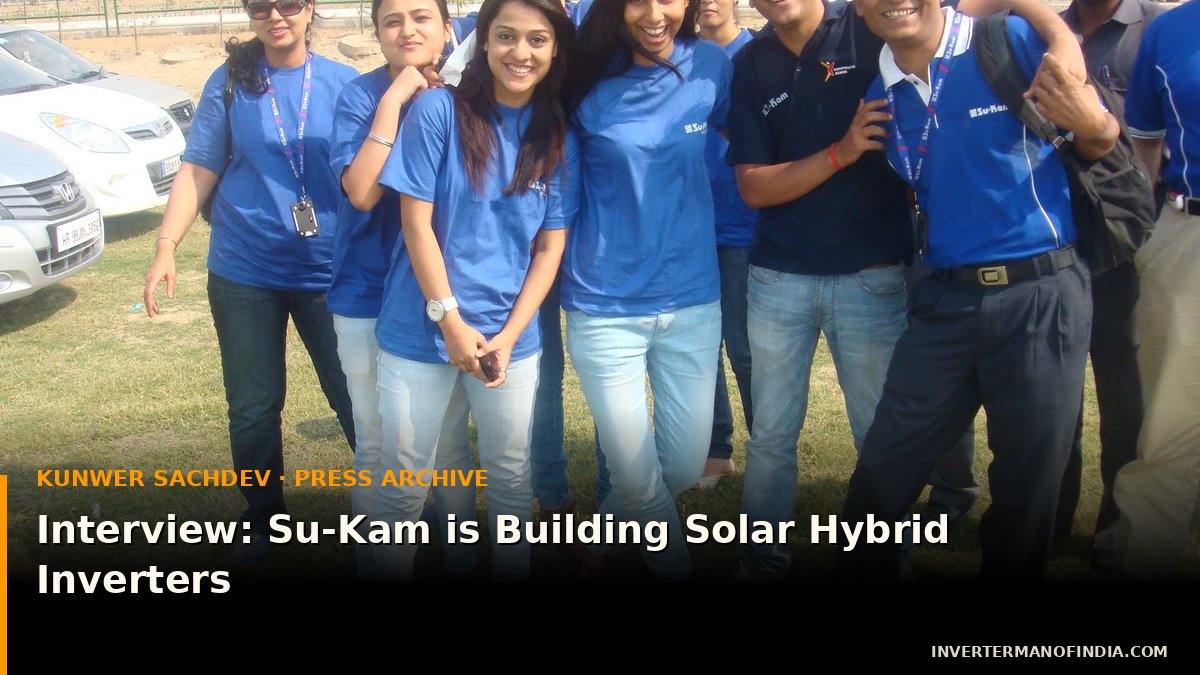Interview: Su-Kam is Building Solar Hybrid Inverters