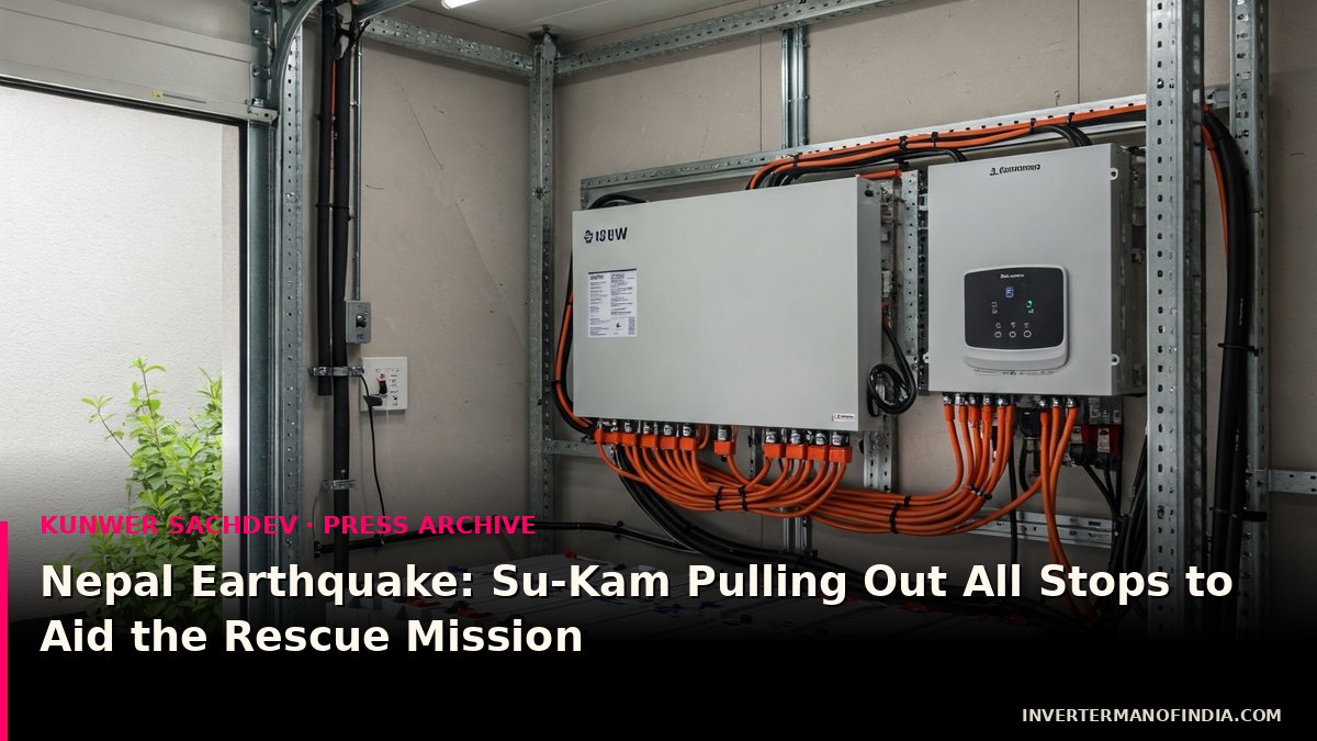 Nepal Earthquake: Su-Kam Pulling Out All Stops to Aid the Rescue Mission
