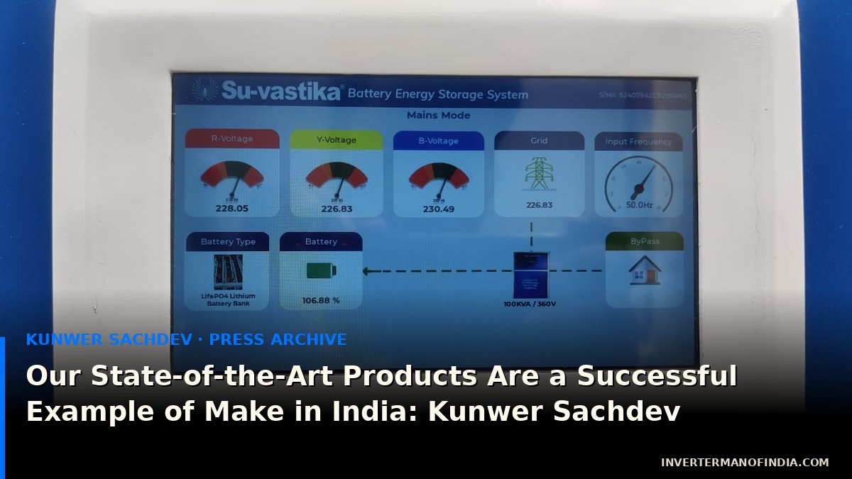Our State-of-the-Art Products Are a Successful Example of Make in India: Kunwer Sachdev