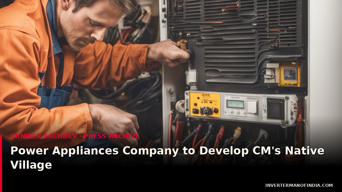 Power Appliances Company to Develop CM's Native Village