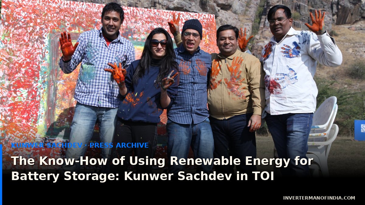 The Know-How of Using Renewable Energy for Battery Storage: Kunwer Sachdev in TOI