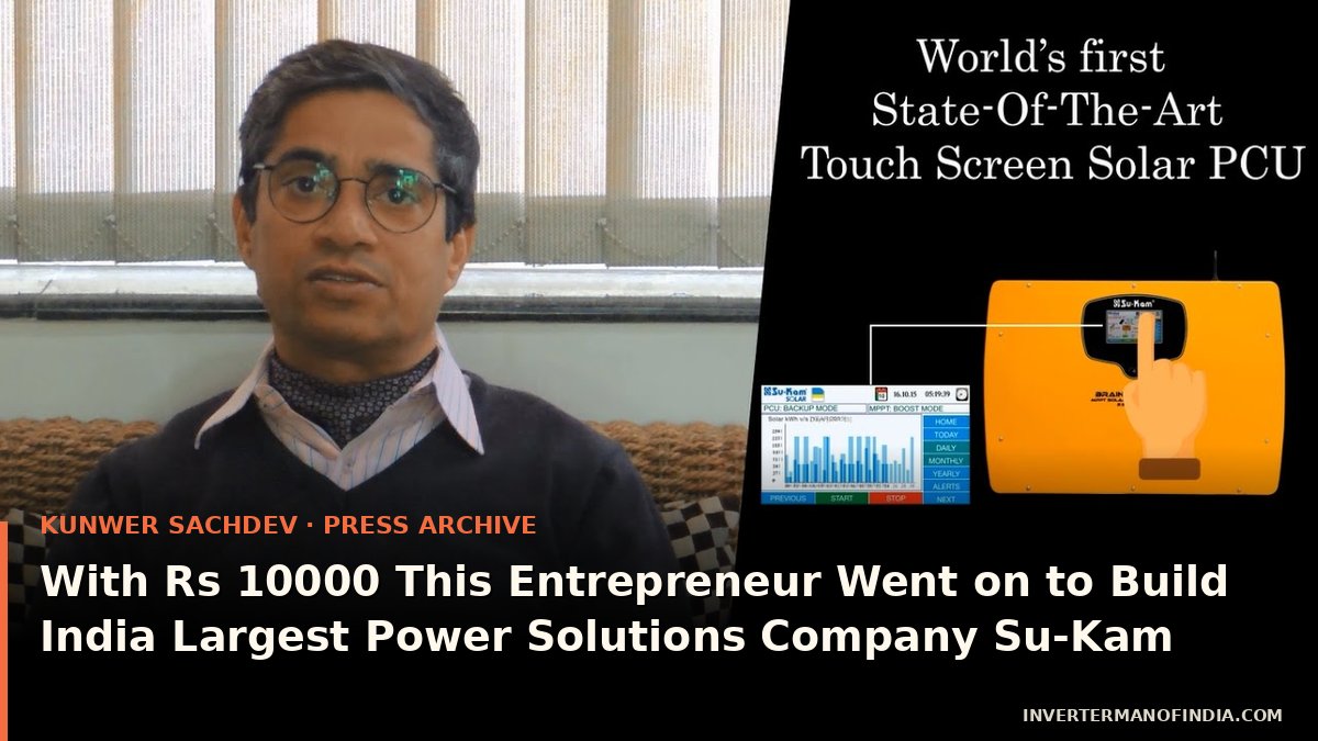 With Rs 10000 This Entrepreneur Went on to Build India Largest Power Solutions Company Su-Kam