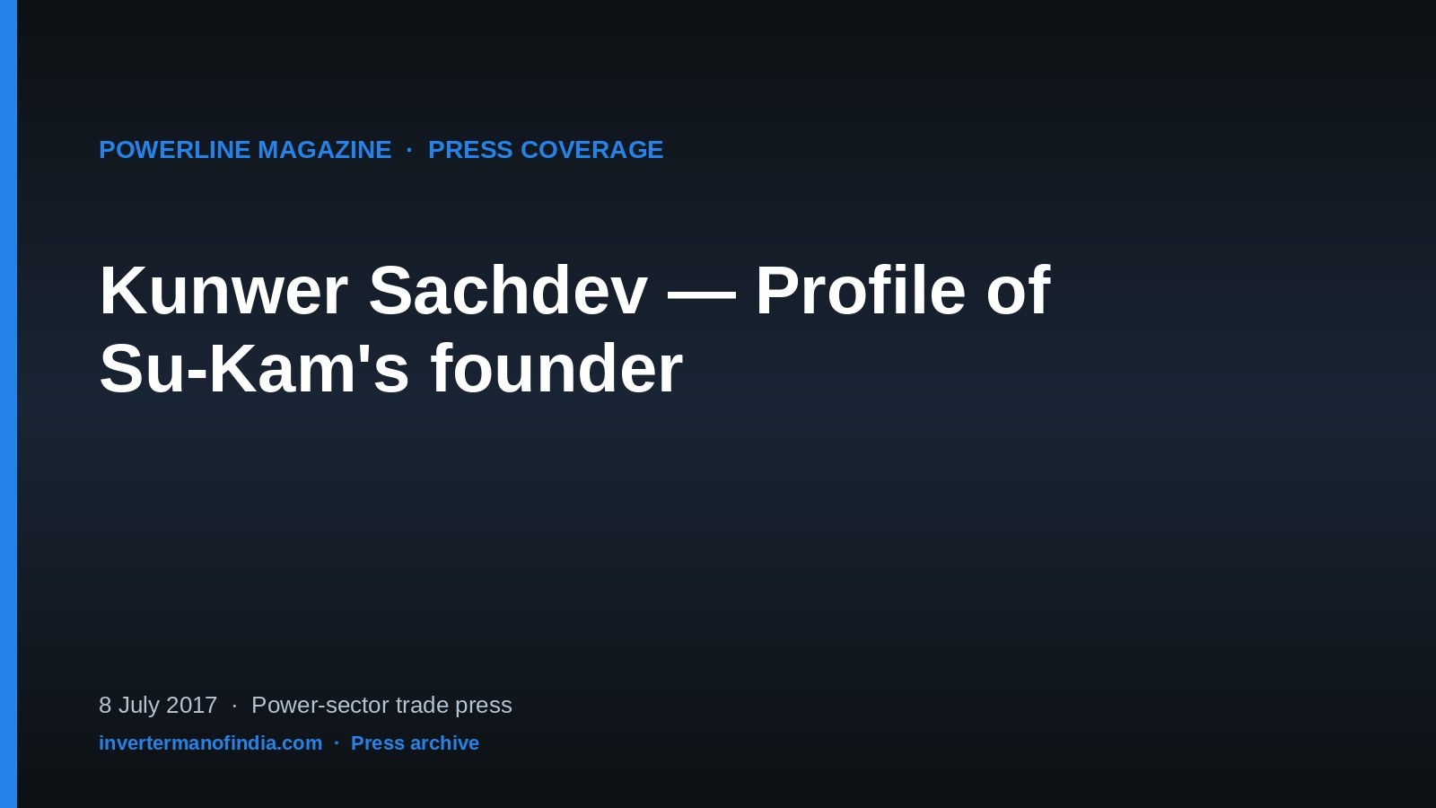 Powerline Magazine — Kunwer Sachdev — Profile of Su-Kam's founder